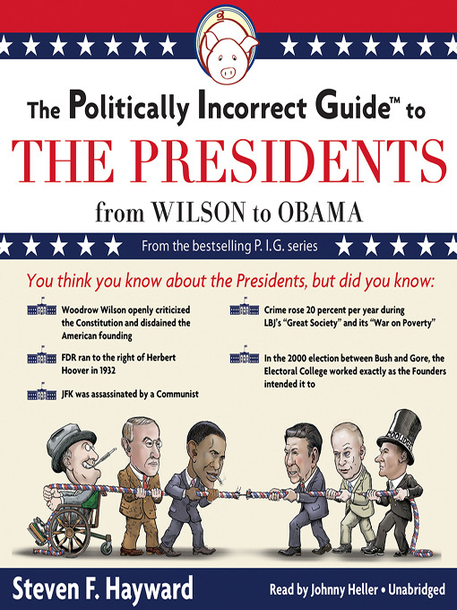 Title details for The Politically Incorrect Guide to the Presidents, Part 2 by Steven F. Hayward - Available